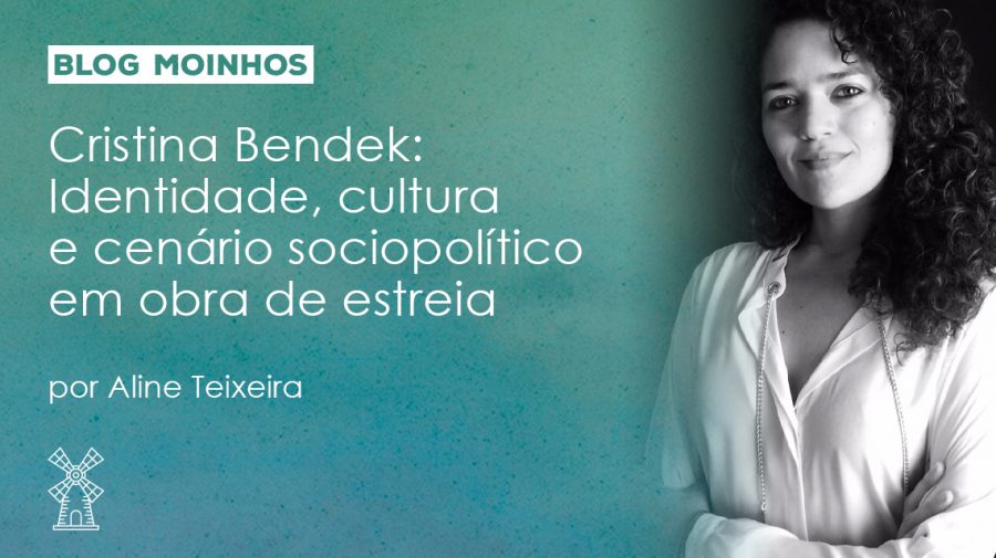 Cristina Bendek Identidade, cultura e cenário sociopolítico em obra de estreia